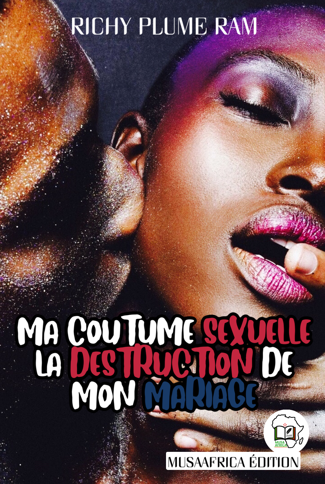 MA Coutume Sexuelle, La Destruction  De Mon Mariage