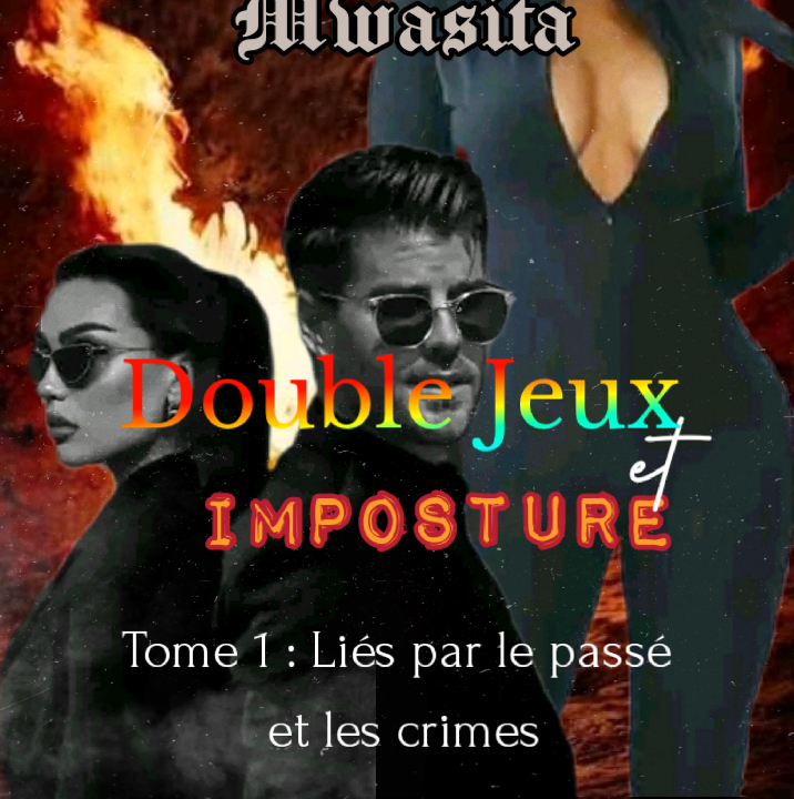 Double Jeux et Imposture Tome 1 : Liés par le passé et les crimes