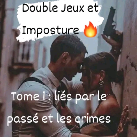 Doubles Jeux et Impostures  - Tome 1 : Liés par le passé et les crimes  - 