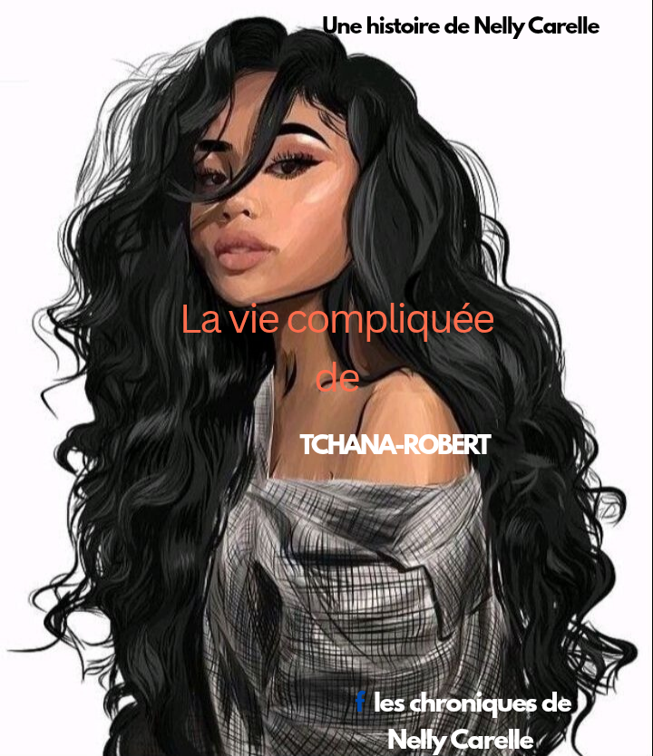 La vie compliquée de Tchana-Robert