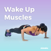 WAKE UP MUSCLES