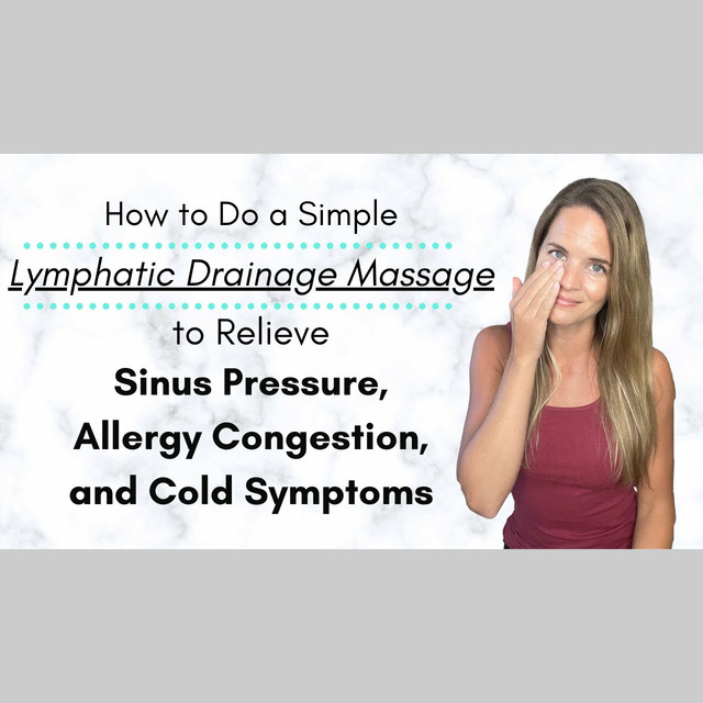 Lymphatic Drainage and Sinus Massage for Allergy, Cold Congestion, and