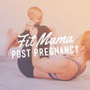 Fit Mama: Post-Pregnancy