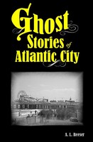 Ghost Stories of Atlantic City, NJ