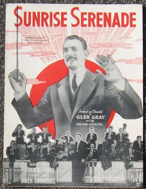 Sunrise Serenade Featured and Recorded by Glen Gray and the Casa Loma Orchestra