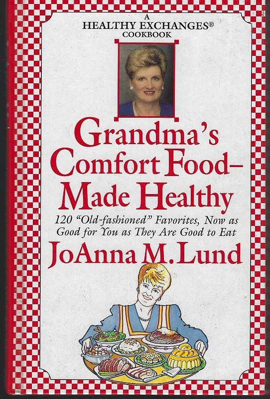 Grandma's Comfort Food Made Healthy by Joanna Lund Healthy Exchanges 1998