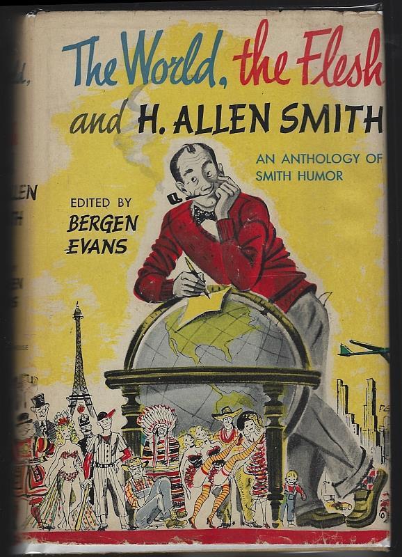 World, the Flesh and H. Allen Smith Anthology 1954 Hardcover Humor Essays
