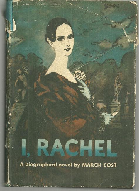 I, Rachel a Biographical Novel by March Cost 1957 1st edition with Dust Jacket