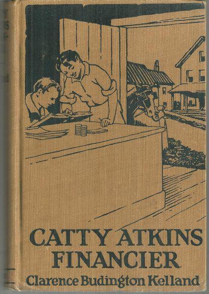 Catty Atkins Financier by Clarence Budington Kelland #4 1923 1st ed Illustrated