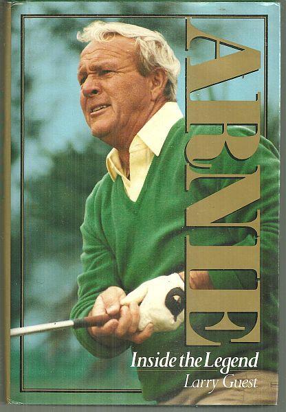 Arnie Inside the Legend Signed by Larry Guest 1993 1st edition with Dust Jacket