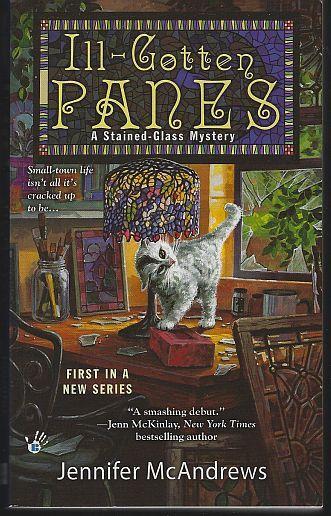 Ill-Gotten Panes by Jennifer McAndrews Stained Glass Cozy Mystery #1 2014 1st Ed