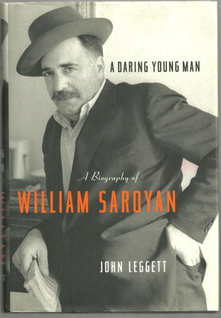 Daring Young Man by John Leggett Bio of William Saroyan