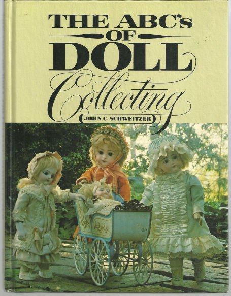 ABC's of Doll Collecting by John Schweitzer 1981 Illustrated