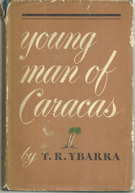 Young Man of Caracas by  T. R. Ybarra 1941 1st ed w/DJ