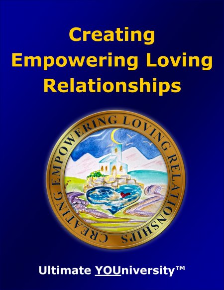 Creating Empowering Loving Relationships