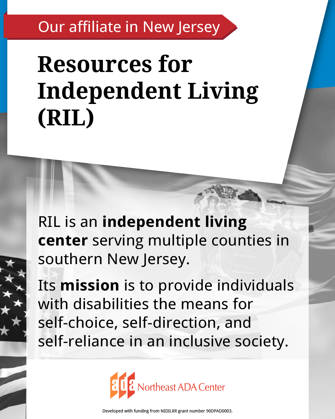 Social media banner with an image of the U.S. and New Jersey state flags in the background. The text says Resources for Independent Living (RIL) RIL is an independent living center serving multiple counties in southern New Jersey. Its mission is to provide individuals with disabilities the means for self-choice, self-direction, and self-reliance in an inclusive society.