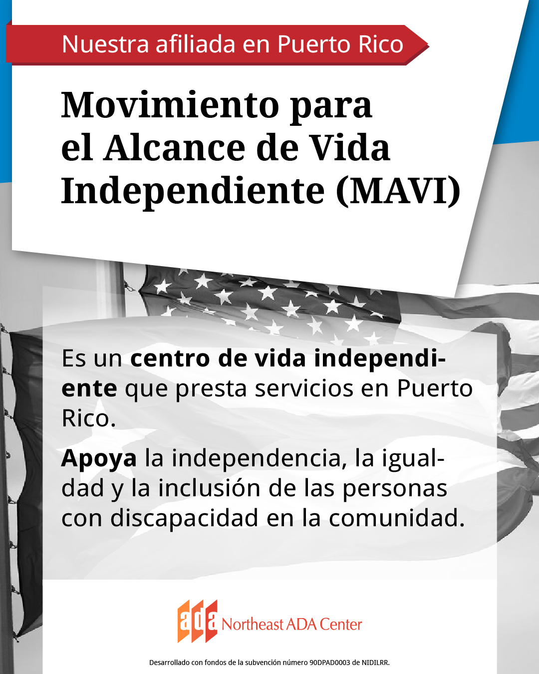 Banner para redes sociales con la imagen con las banderas de EE. UU. y de Puerto Rico al fondo. El texto dice: Movimiento para el Alcance de Vida Independiente (MAVI) Es un centro de vida independiente que presta servicios en Puerto Rico. Apoya la independencia, la igualdad y la inclusión de las personas con discapacidad en la comunidad.