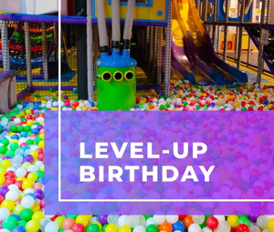 Level-Up Birthday Package! Level-Up Birthday Package!