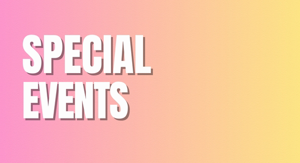 SPECIAL EVENTS