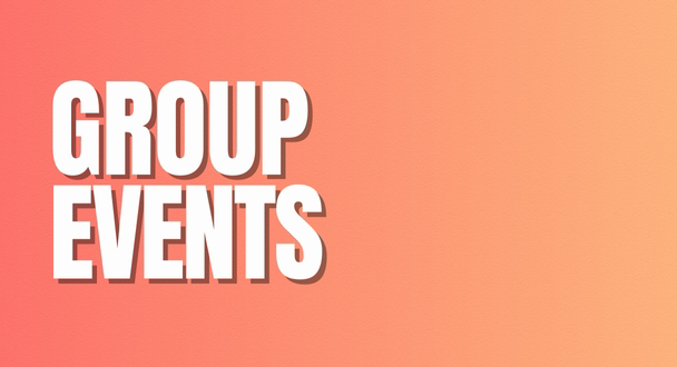 GROUP EVENTS