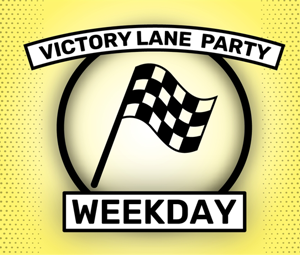 Victory Lane Party Weekday