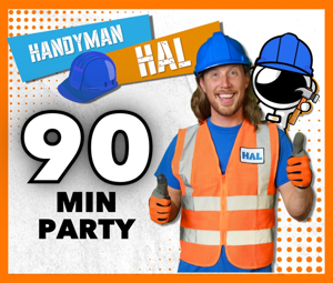HANDYMAN HAL 90 MIN PARTY