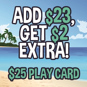Add $23 Get $2 Extra ($25 Play Card) Add $23 Get $2 Extra ($25 Play Card)