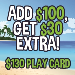 Add $100 Get $30 Extra ($130 Play Card) Add $100 Get $30 Extra ($130 Play Card)