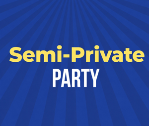 Semi Private Party