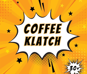 Coffee Klatch 30+