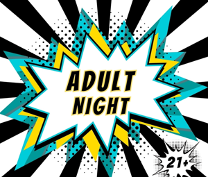 Adult Night 21+