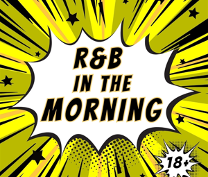 R&B Morning 18+