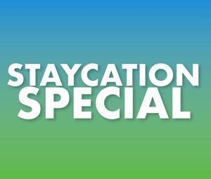 Staycation Special