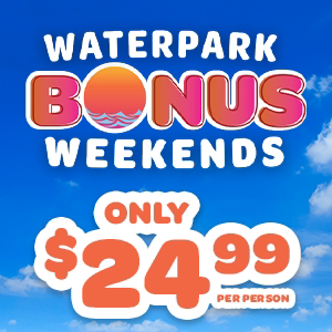 Waterpark Bonus Weekends Waterpark Bonus Weekends