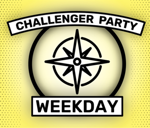 Challenger Party Weekday