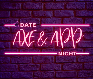 Axe & App Date Night
