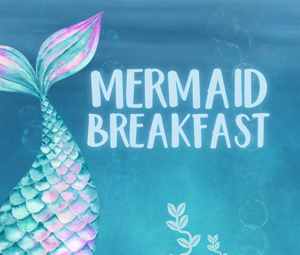 Mermaid Breakfast