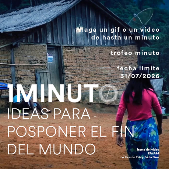 Banner para el concurso "Ideas de un minuto para posponer el fin del mundo". Crea un video de hasta un minuto sobre el tema "Ideas para posponer el fin del mundo". Se aceptan inscripciones hasta el 31 de julio de 2026.