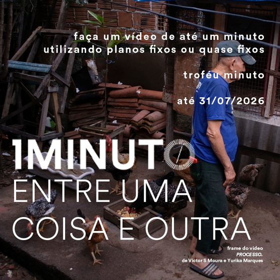 Banner do concurso Entre uma coisa e outra. Faça um vídeo de até um minuto utilizando planos fixos ou quase fixos. Inscrições até 31 de julho de 2026.