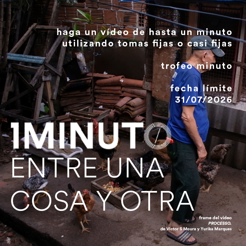 Banner del concurso Entre una cosa y otra. Vea un vídeo de un minuto utilizando planos fijos o casi fijos. Inscrições até 31 de julio de 2026.