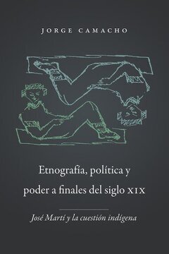portada Etnografia, Politica Y Poder A Finales Del Siglo Xix: Jose Marti Y La Cuestion Indigena (north Carolina Studies In The Romance Languages And Literatures) (spanish Edition)