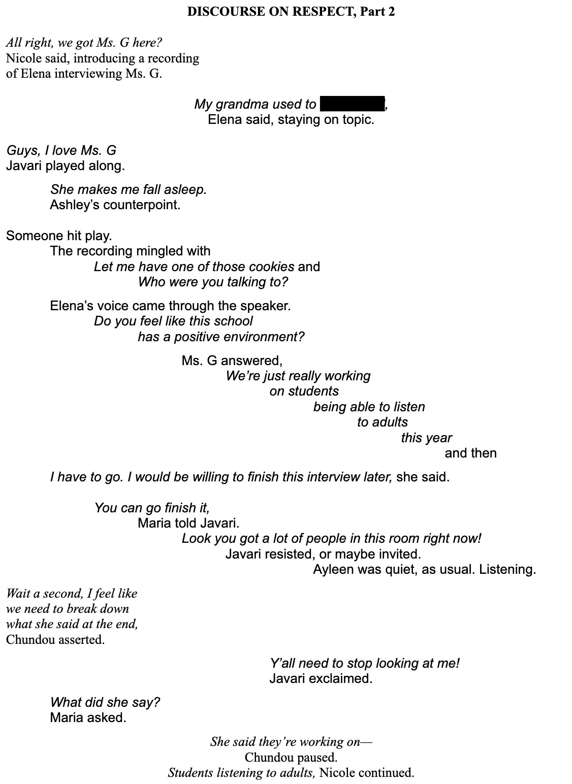 A poem titled “Discourse on Respect, Part 2” picks up where Part 1 left off. The group listens to a recorded interview Elena conducted with a teacher. Their commentary drifts from the left side of the page to the right and back again. Lines of dialogue converge on the center of the page as the students and researchers begin to discuss the nature of respect, culminating in the line, “que los dos se respetan.”
