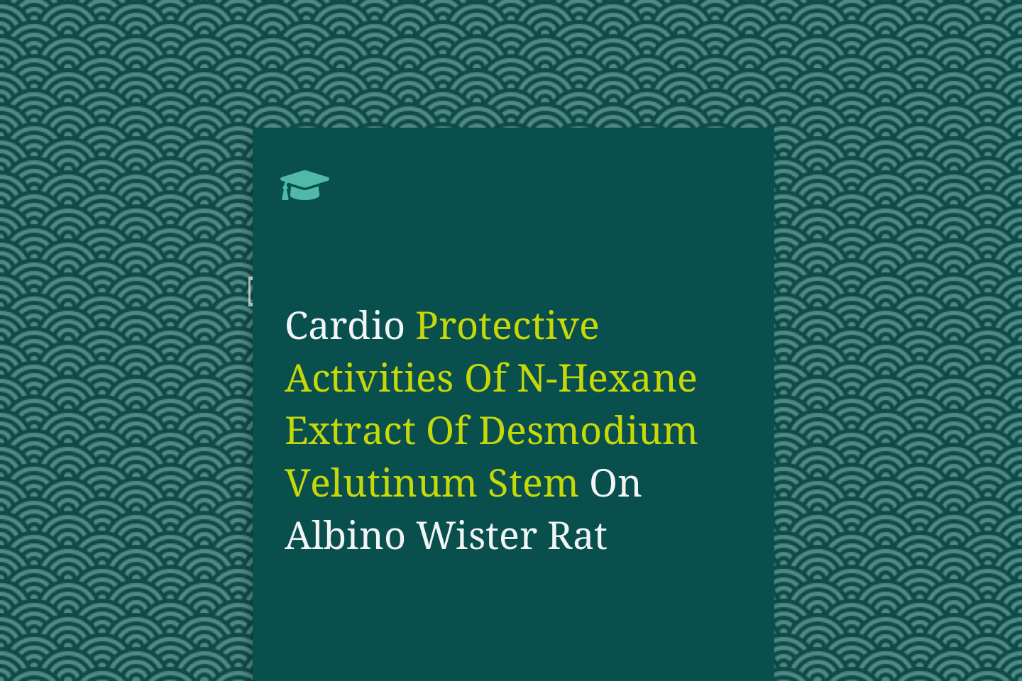 Cardio Protective Activities Of N-Hexane Extract Of Desmodium Velutinum Stem On Albino Wister Rat