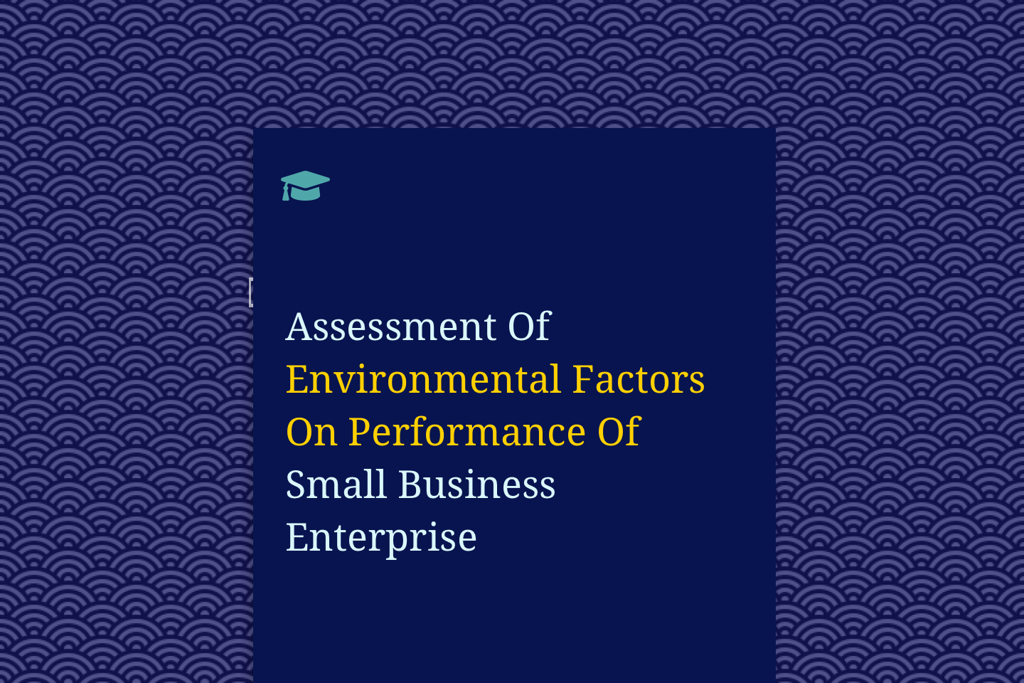 Assessment Of Environmental Factors On Performance Of Small Business Enterprise (A Case Study Of Jemok Table Water In Delta State)