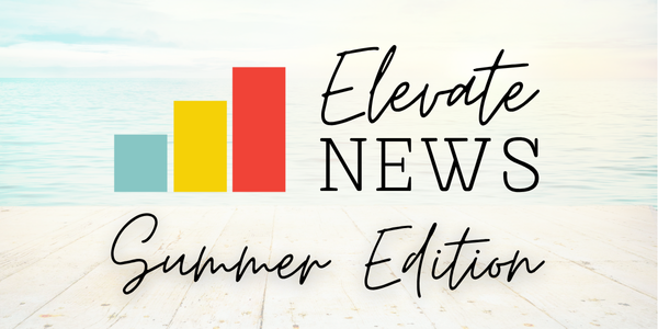 Elevate News | Summer Edition #1
