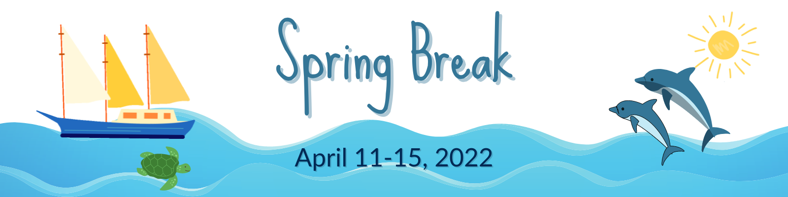 Spring break April 11-15, 2022 text and graphic