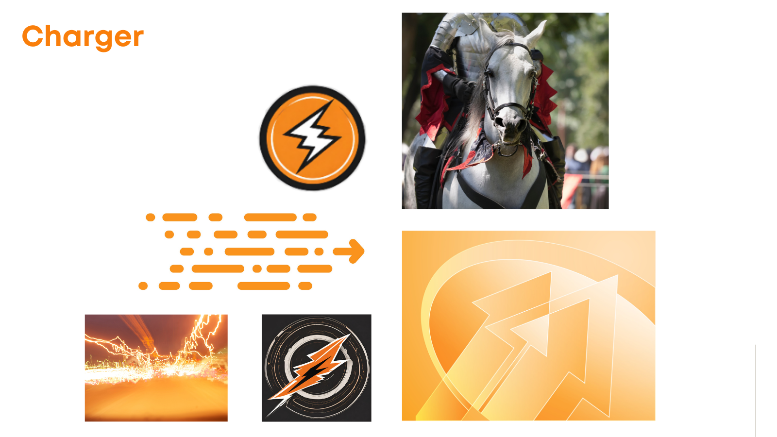 Images associated with chargers: lightning blots, elecetricity, arrows moving forward, and a knight's horse