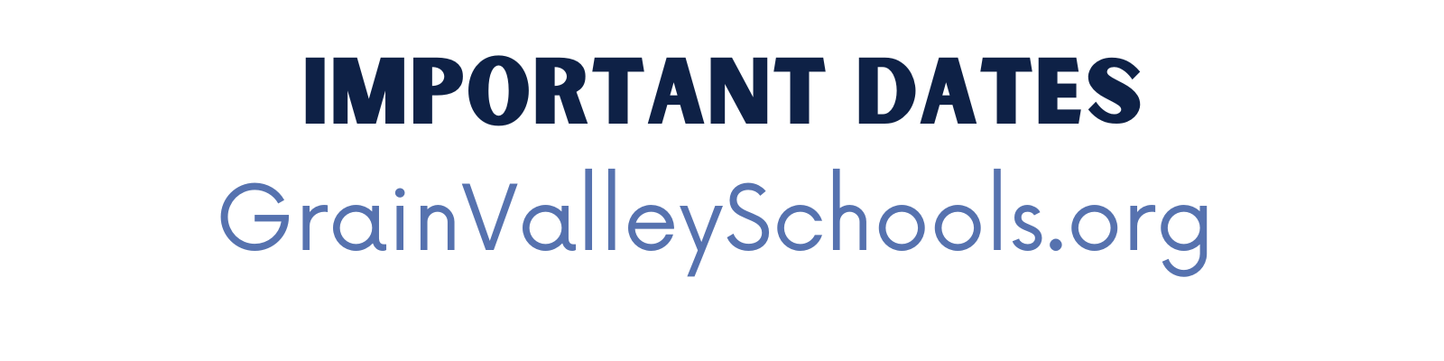 A graphic with text in blue that reads: Important Dates. GrainValleySchools.org
