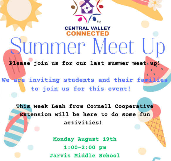 Summer graphics including sun, brimmed hat, ice cream, watermelon slice and flipflop and text saying Central Valley Connected Summer Meet Up Please join us for our last summer meet up. Monday, August 19 1-2 p.m. Jarvis Middle School