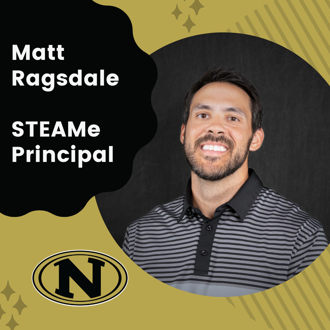 image of a man smiling at the camera and the Nettleton N oval logo with text that reads "Matt Ragsdale, STEAMe Principal"